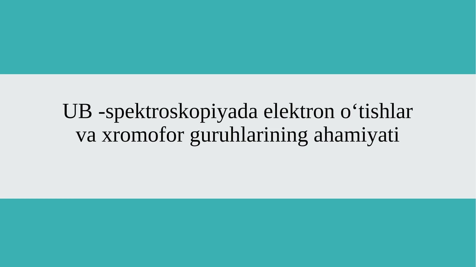 UB -spektroskopiyada elektron oʻtishlar va xromofor guruhlarining ahamiyati