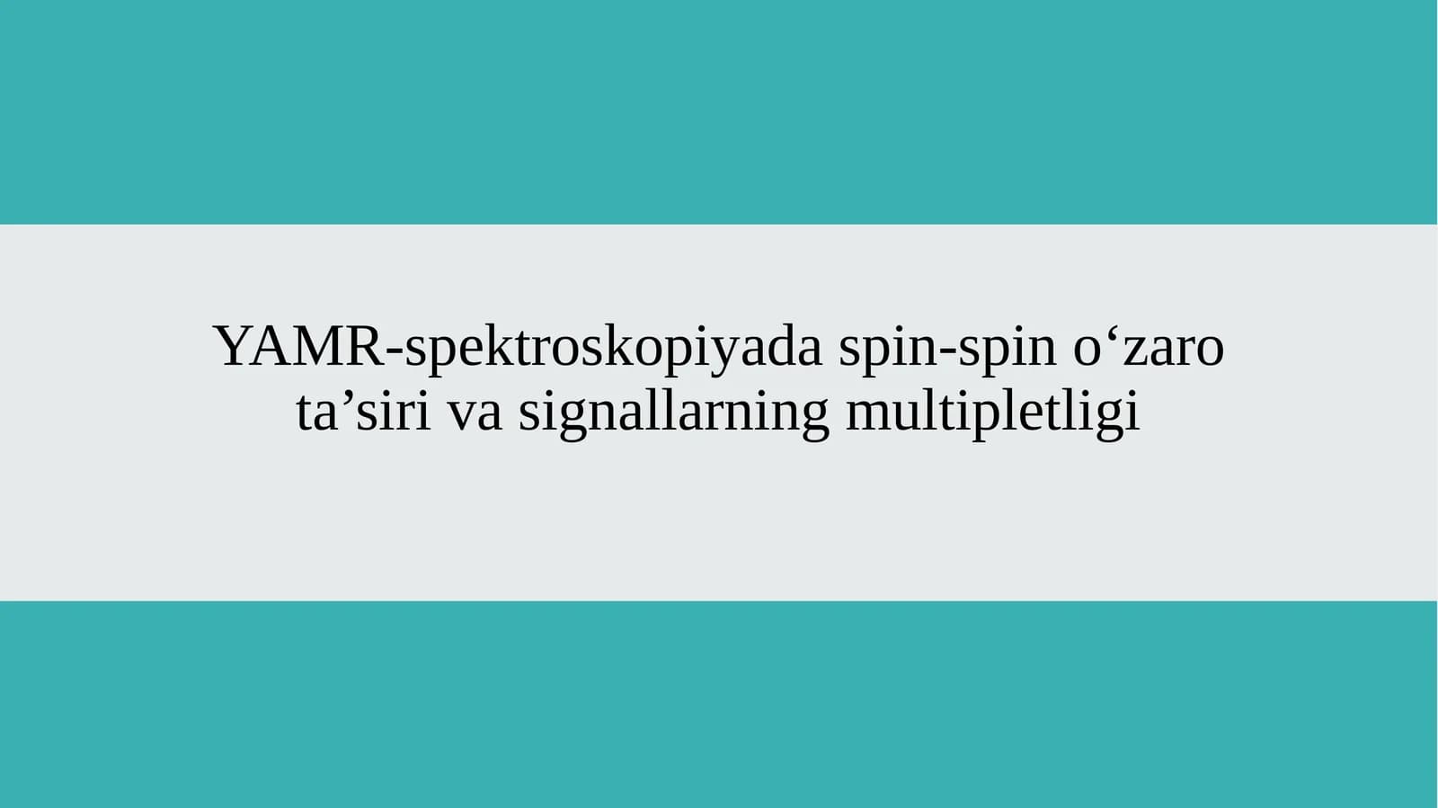 YAMR-spektroskopiyada spin-spin o‘zaro ta’siri va signallarning multipletligi