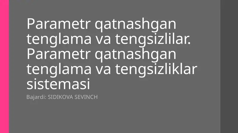 Parametrqatnashgantenglamavatengsizlilar.Parametrqatnashgantenglamavatengsizliklarsistemasi