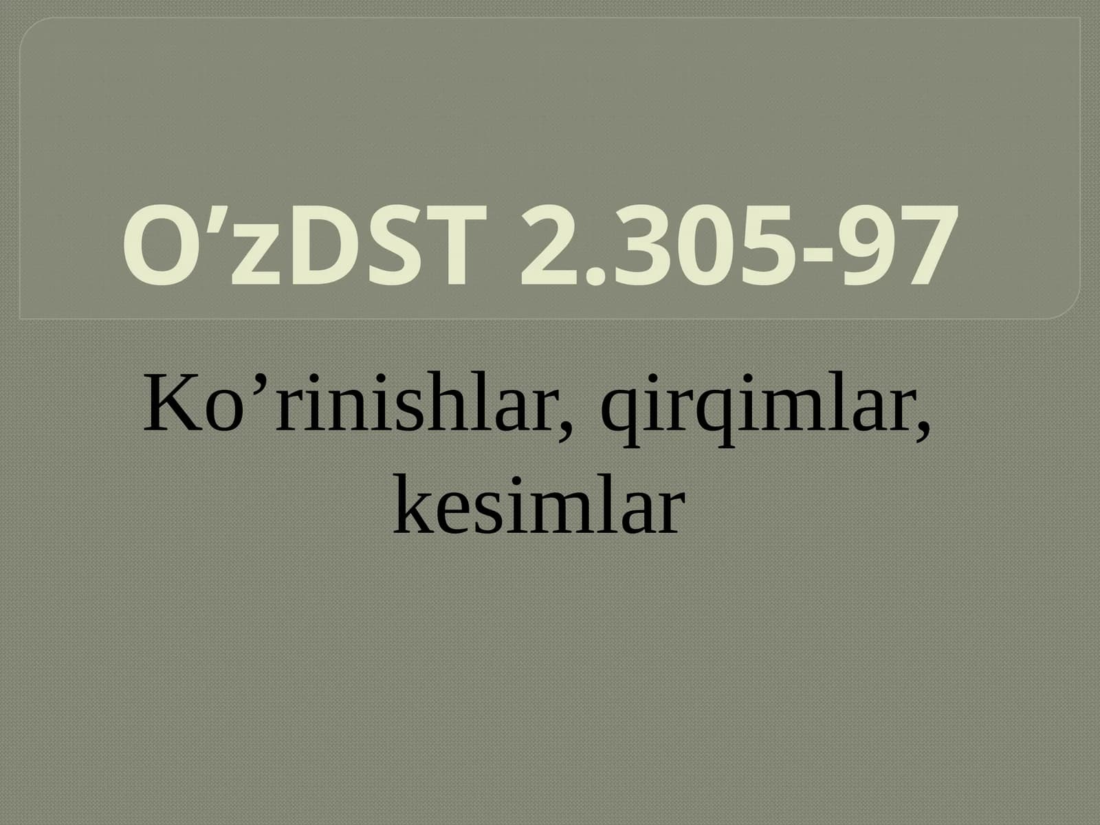 Ko’rinishlar, qirqimlar, kesimlar. O’zDST 2.305-97