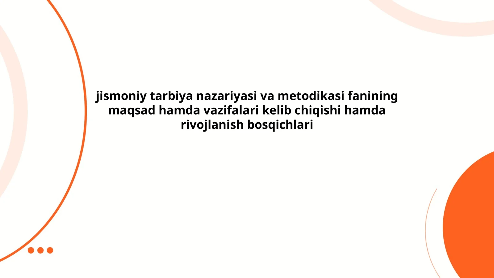 Jismoniy tarbiya nazariyasi va metodikasi fanining maqsad hamda vazifalari kelib chiqishi hamda rivojlanish bosqichlari
