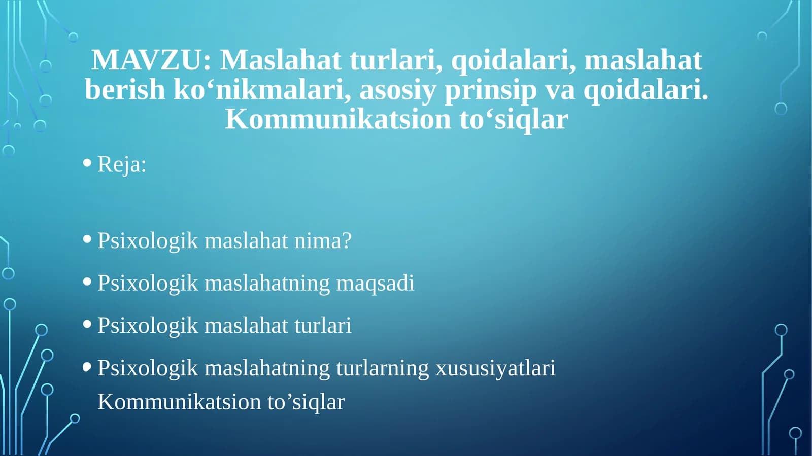 mavzu:Maslahatturlari,qoidalari,maslahatberishkoʻnikmalari,asosiyprinsipvaqoidalari.Kommunikatsiontoʻsiqlar
