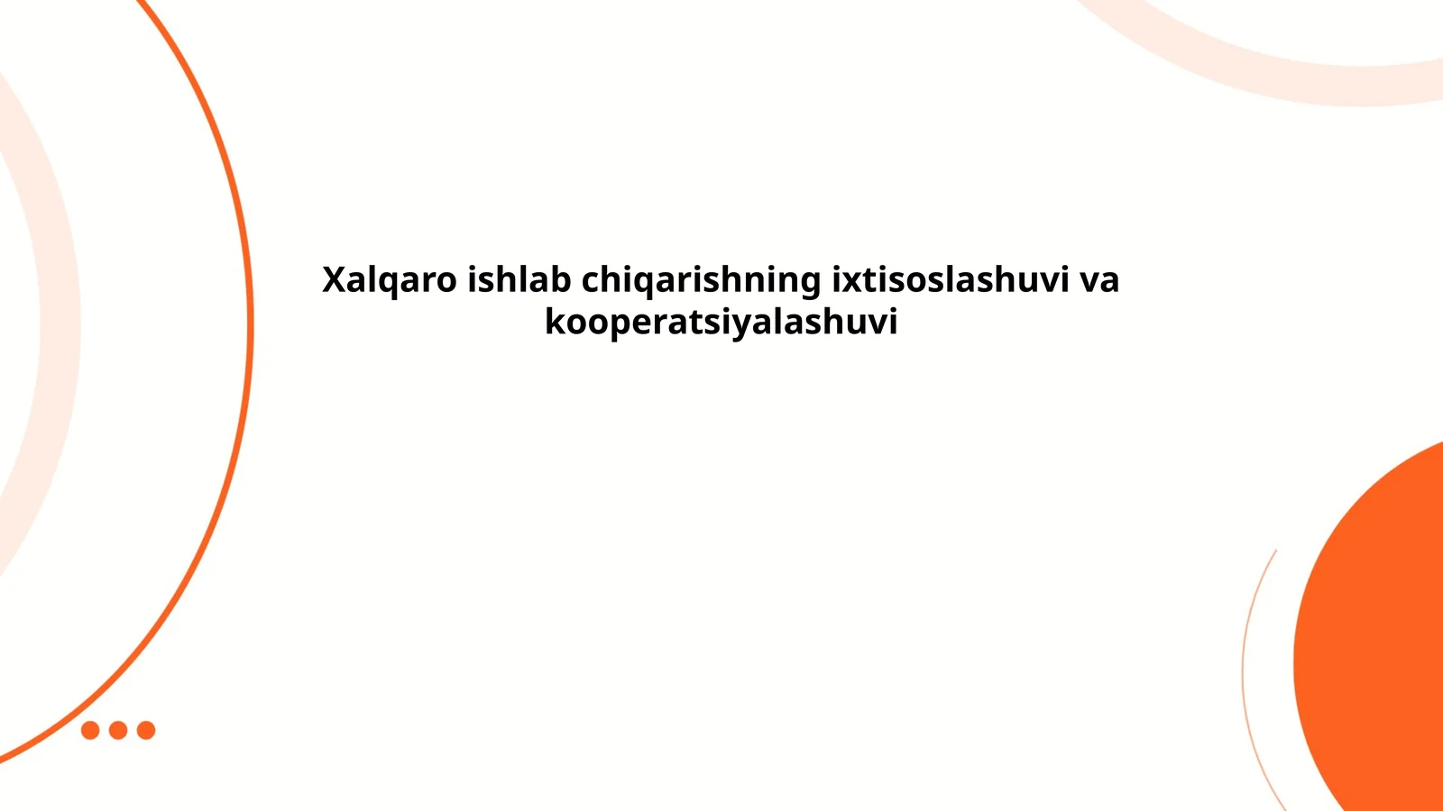 Xalqaro ishlab chiqarishning ixtisoslashuvi va kooperatsiyalashuvi