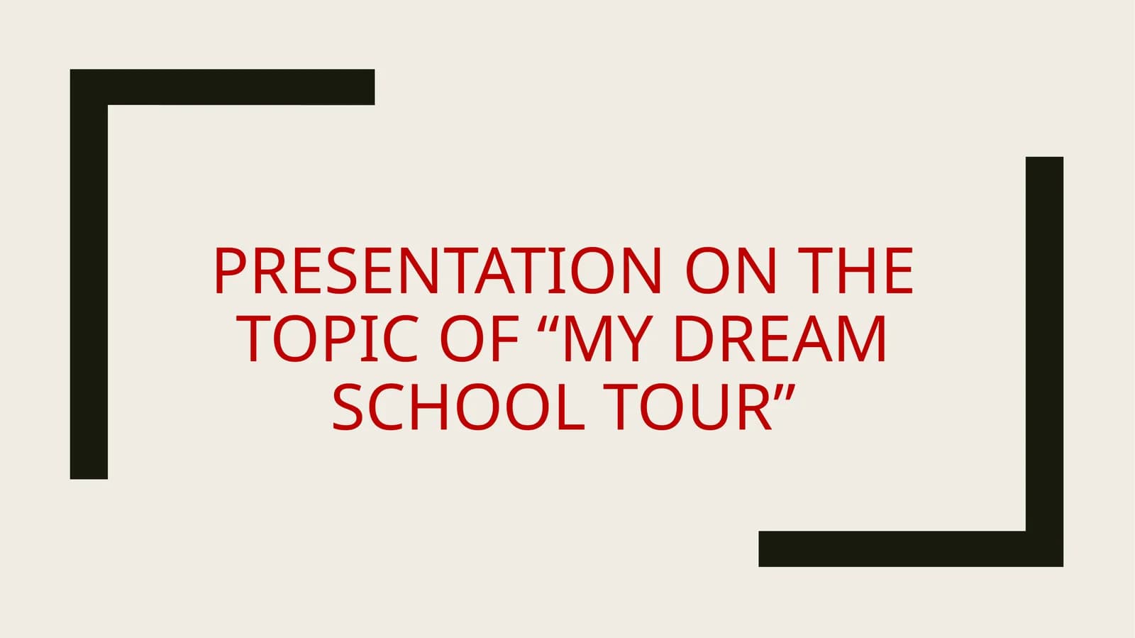 "My dream school tour"